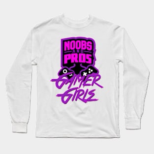 Noobs And Pros Gamer Gamer Girls Long Sleeve T-Shirt